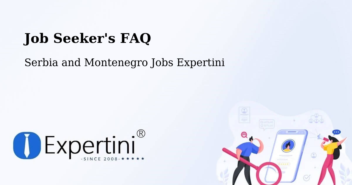 Job Seeker FAQ – Chapais - Serbia and Montenegro Jobs Expertini